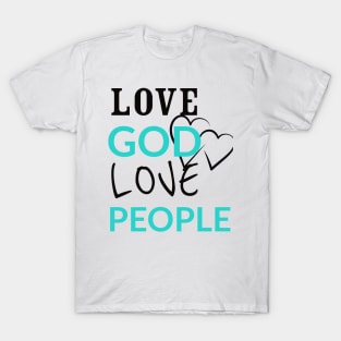 Love GOD Love People Tee Shirt T-Shirt